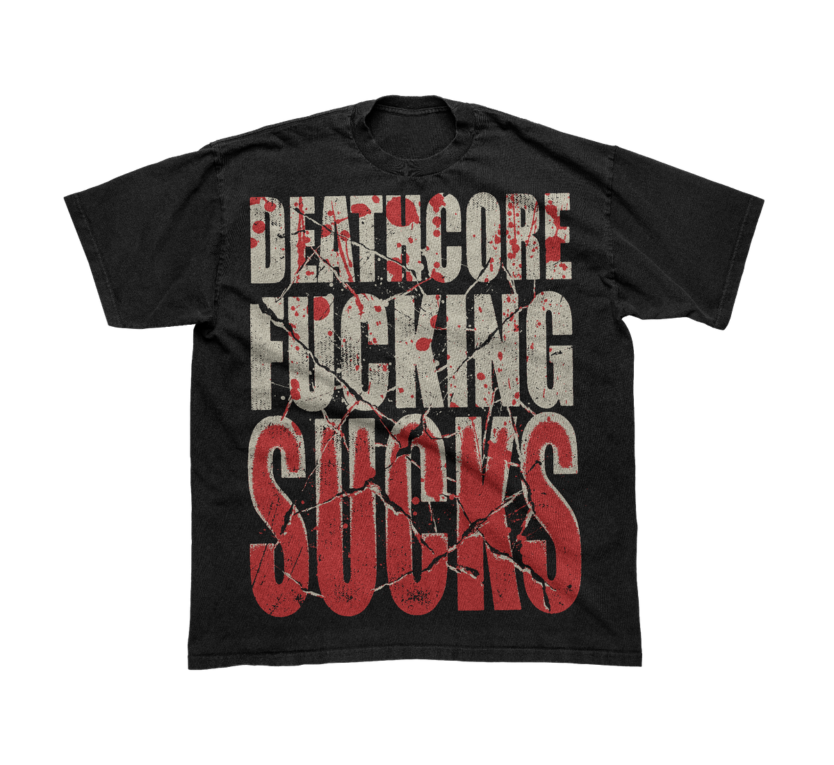 DEATHCORE F*CKING SUCKS - TEE